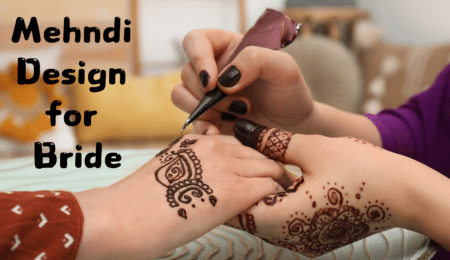 Mehndi Design for Bride | Tips for Creating a Stunning Bridal Look