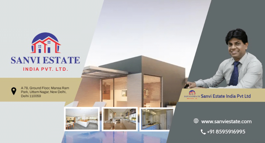 One-Stop Solution to All Your Real Estate Needs in Delhi | Sanvi Estate Mukesh Kumar