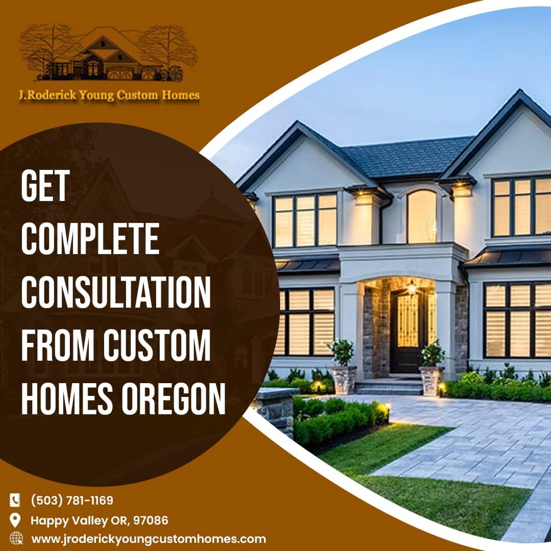 Luxury Custom Home Builders Services in Portland, Oregon | J RODERICK YOUNG CUSTOM HOMES INC.