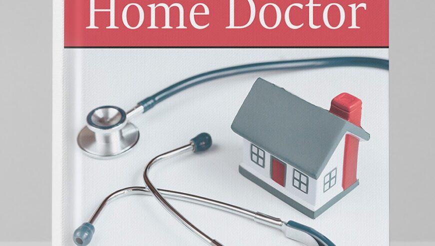 Practical Medicine For Every Household | The Home Doctor