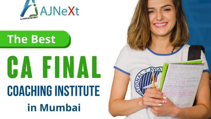 Best CA Final Coaching Classes in Mumbai, India | AJ Next
