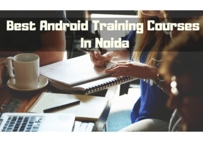 Best-Android-Training-Courses-In-Noida
