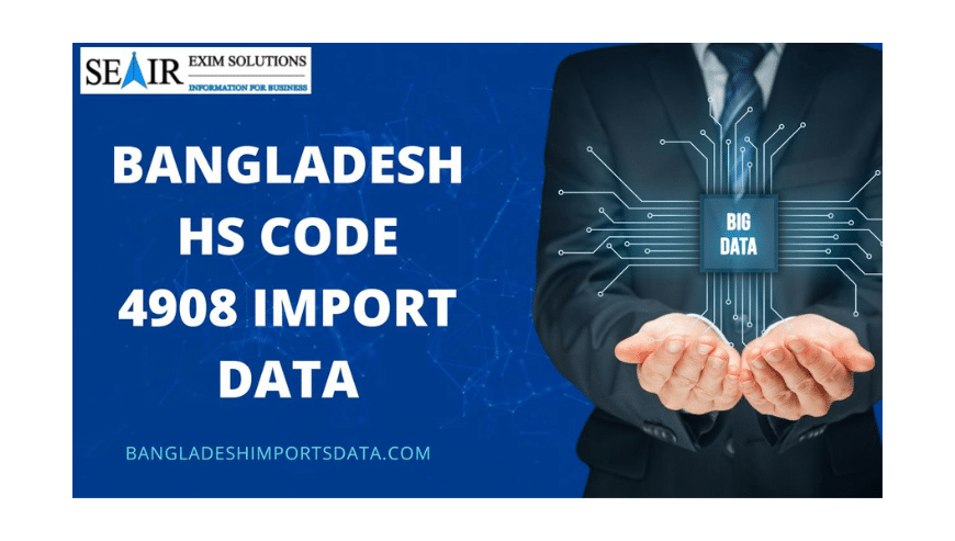 Get Bangladesh HS Code 4908 Import Data | Seair Exim Solutions