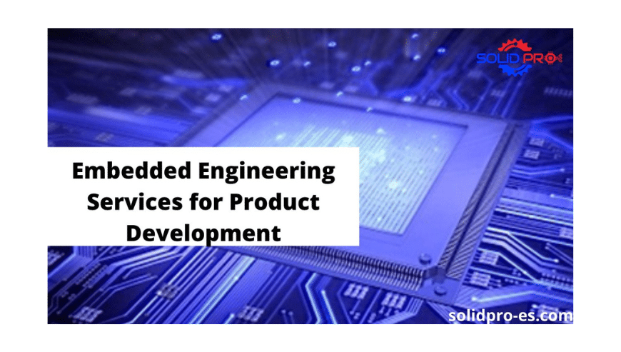 Best Embedded Engineering Services For Product Development | SolidPro ES