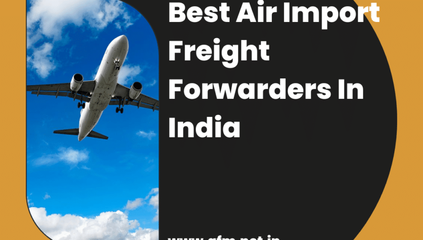 Best Air Import Freight Forwarders in India