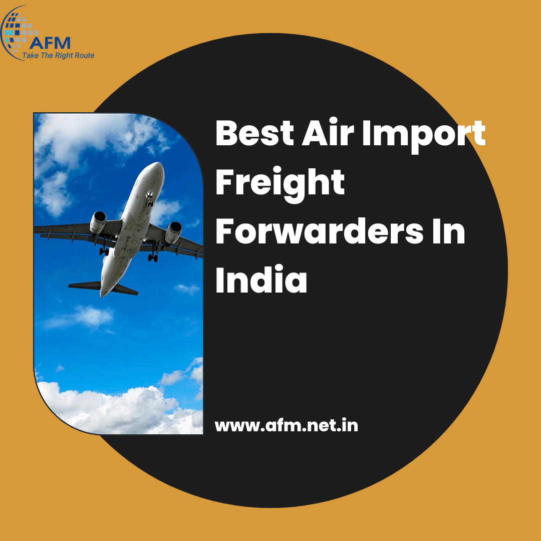 Best Air Import Freight Forwarders in India | AFM Logistics