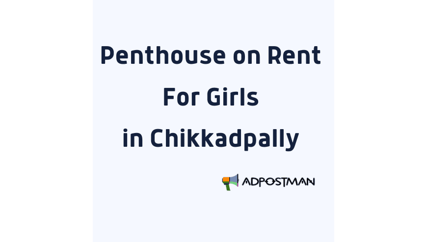 Penthouse on Rent For Girls in Chikkadpally
