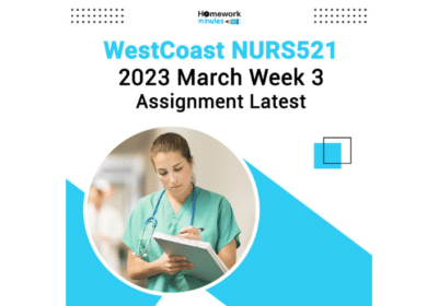 WestCoast NURS521 2023 March Week 3 Assignment Latest