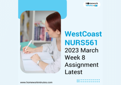 WestCoast NURS561 2023 March Week 8 Assignment Latest