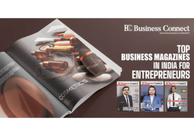 Best Business Magazines in India For Entrepreneurs | Business Connect