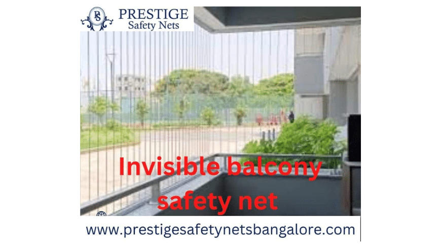 Best Invisible Balcony Safety Net in Bangalore | Prestige Safety Nets