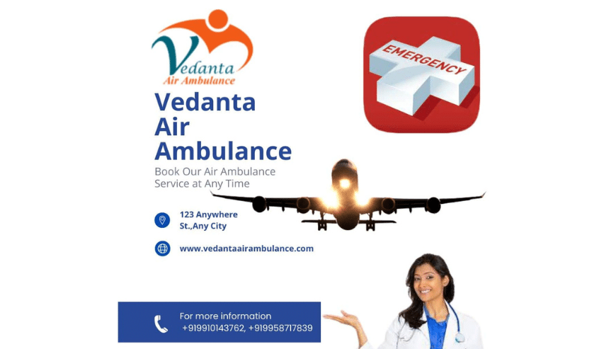 Book Vedanta Air Ambulance From Delhi with Entire ICU Setup Facility