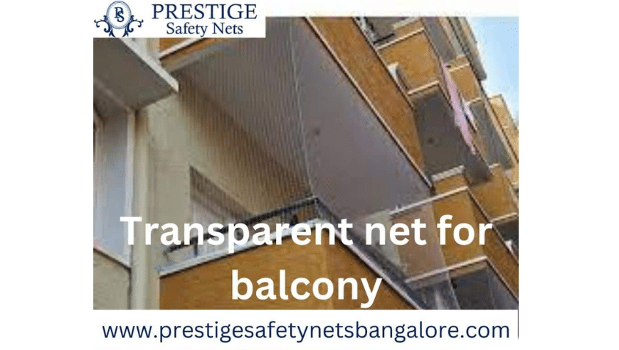 Buy Transparent Net For Balcony in Bangalore |  Prestige Safety Nets