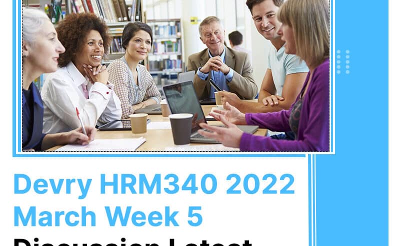 DeVry HRM340 2022 March Week 5 Discussion Latest