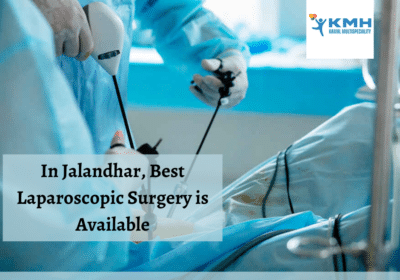 Laparoscopic-Surgery-in-Jalandhar-Advanced-and-Minimally-Invasive-Treatment
