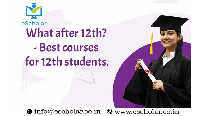 What after 12th? Best courses for 12th students | Escholar