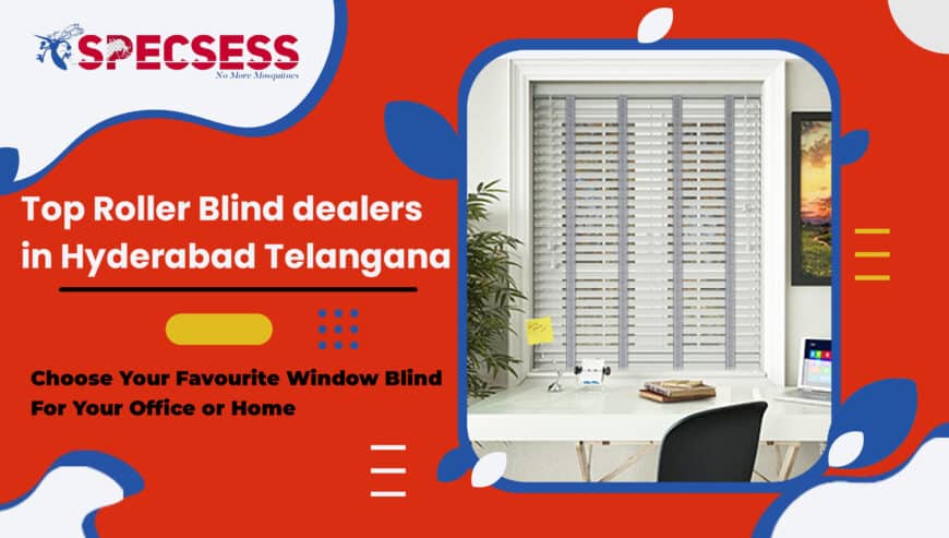 Window & Roller blinds in Hyderabad | Specsess