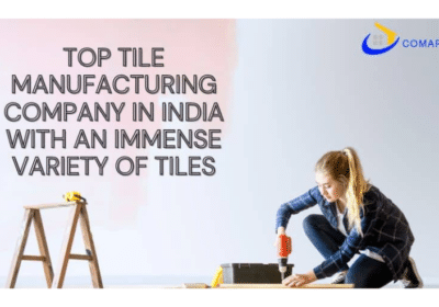 Top Tiles Manufactures Company in India | Comaron