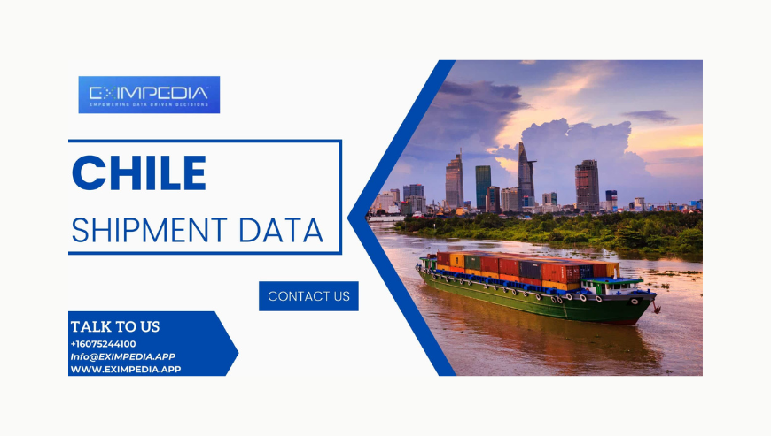 Get Access to The Latest Chile Shipment Data with Eximpedia