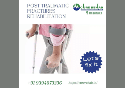 Post Traumatic Fractures Rehabilitation Center in Hyderabad | Cure Rehab
