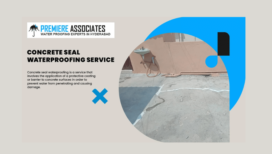 Concrete Seal Waterproofing Service in Kukatpally | Premier Associates
