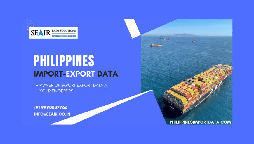 Are You Looking For Accurate Philippines Import Export Data?
