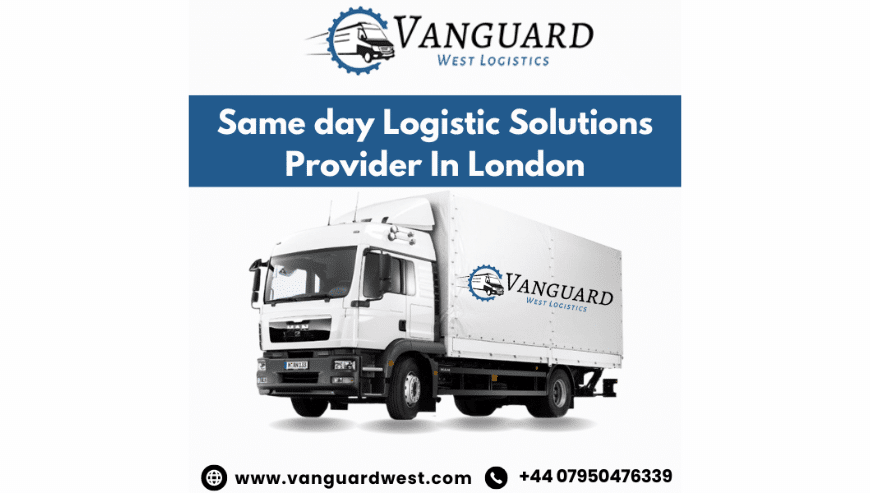 Logistic Solutions Provider in London | Vanguard West Logistics