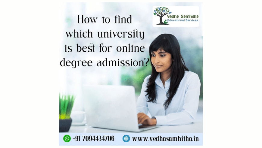 How to Find Which University is Best For Online Degree Admission? Vedha Samhitha