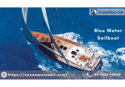 Explore The High Seas with a Bluewater Sailboat