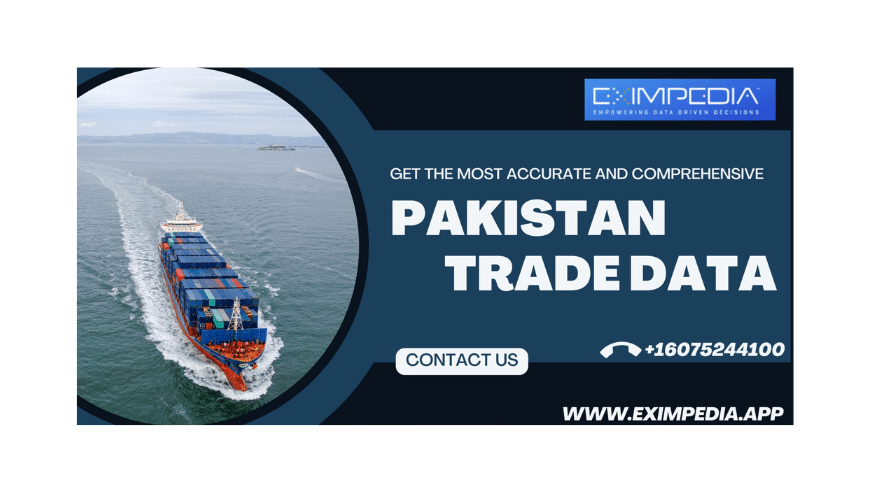 Get Access to Reliable and Comprehensive Pakistan Trade Data | Eximpedia
