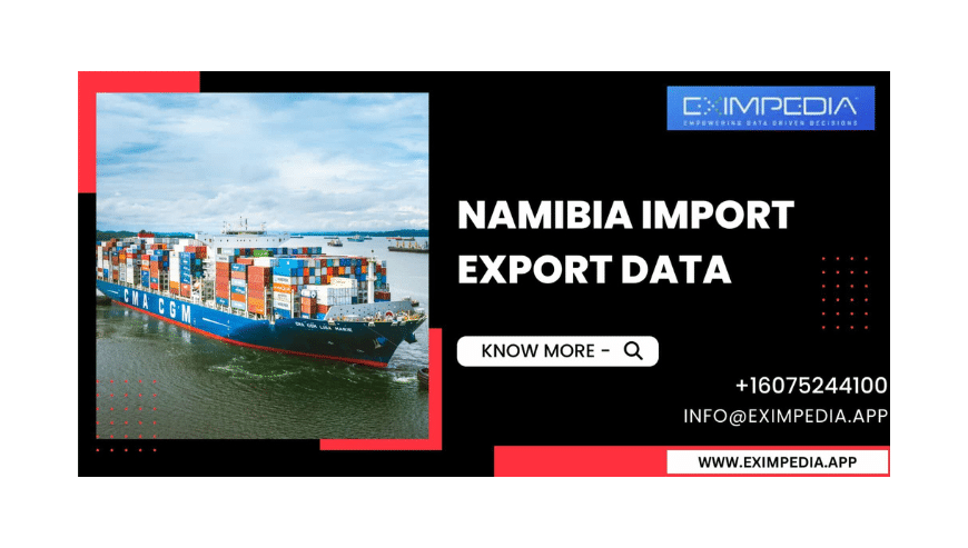 Namibia Import Export Data | Eximpedia