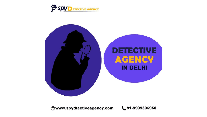 Spy Detective Agency in Delhi | The Industry’s Top-Notch Investigative Services Begin