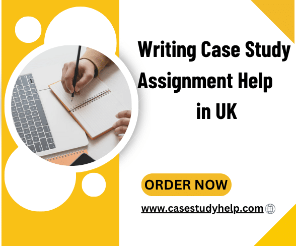 Why Choose Writing Case Study Assignment Help in UK | Case Study Help