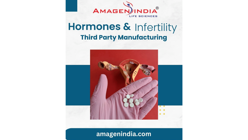 Hormones and Infertility Third Party Manufacturing | Amagen india