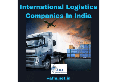 International Logistics Companies in India | AFM Logistics