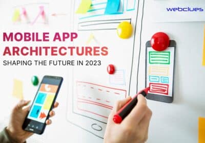 Modern Mobile Apps Architecture to be Aware of in 2023 | WebClues