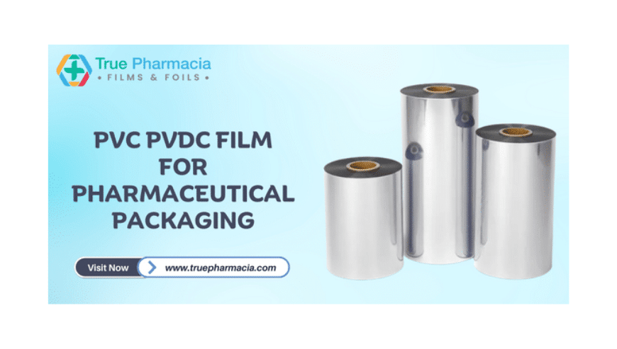 PVC PVDC Film For Pharmaceutical Packaging | True Pharmacia