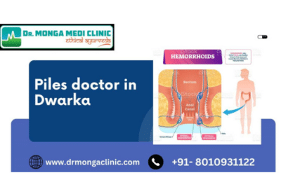 Piles Doctor in Dwarka | Dr. Monga Clinic