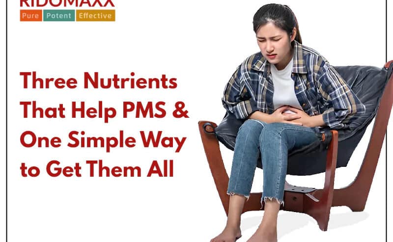 3 Nutrients Help Reduce PMS Symptoms – Ridomaxx Multivitamins