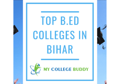 Top B.Ed Colleges in Bihar 2023 | MyCollegeBuddy.com