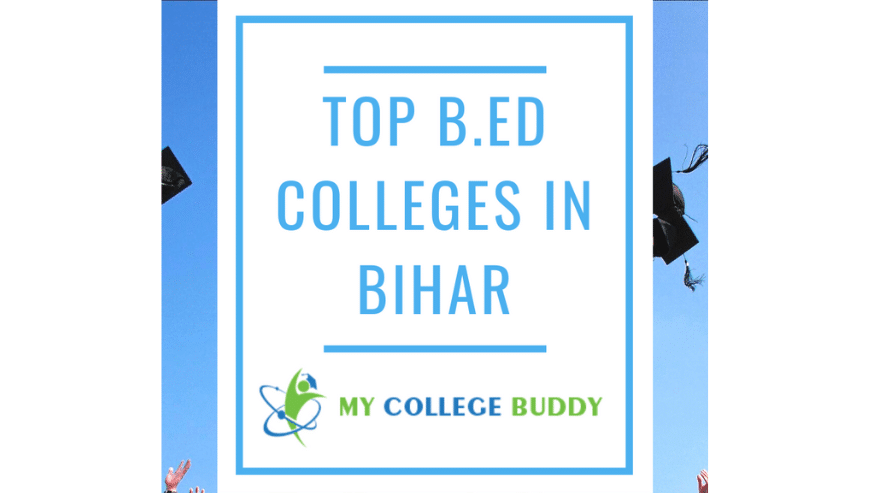 Top B.Ed Colleges in Bihar 2023 | MyCollegeBuddy.com