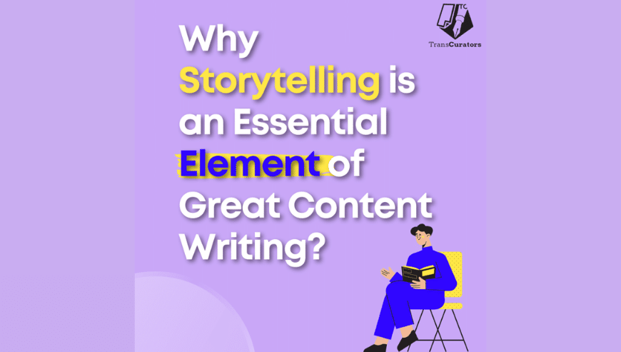 Why is Storytelling an Essential Element of Great Content Writing?