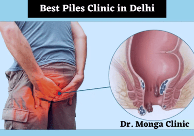Best Piles Clinic in Rajouri Garden Delhi | Dr. Monga Clinic