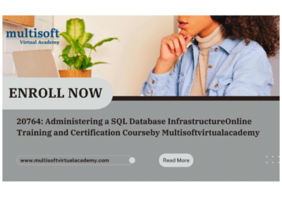 20764: Administering a SQL Database Infrastructure Online Training and Certification Course | Multisoft Virtual Academy
