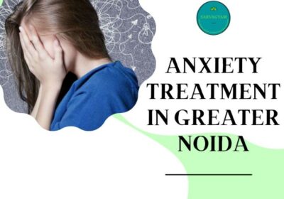 Anxiety Treatment in Greater Noida | Sarvagyam Ayurwellness