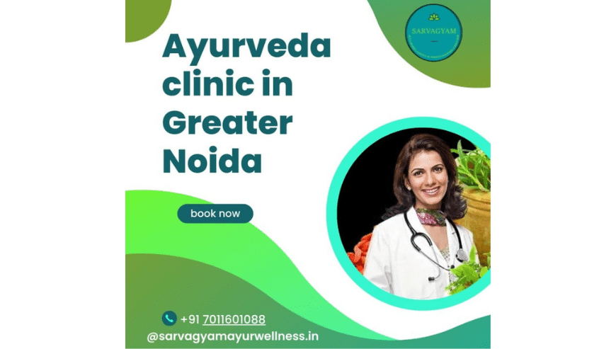 Ayurveda Clinic in Greater Noida | Sarvagyam Ayurwellness