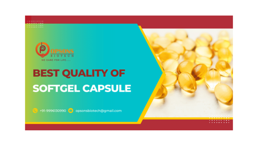 Best Quality of Softgel Capsule | Opsons Biotech