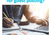 How Do I Find a Website For Guest Posting?
