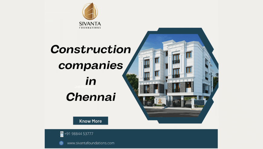 Top Construction Companies in Chennai | Sivanta Foundations