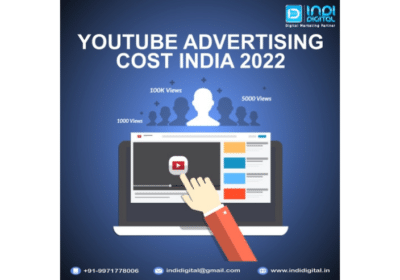 Get The Best YouTube Advertising Cost India 2022 | Indi Digital